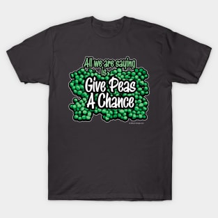 Give Peas A Chance T-Shirt